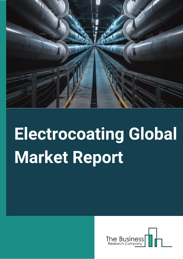 Electrocoating Global Market Report 2024 – By Type (Cathodic, Anodic), By Equipment (Curing System, Coating And Dispensing Systems, Handling Systems, Inspection System, Other Equipments), By Application (Passenger Cars, Commercial Vehicles, Automotive Parts And Accessories, Heavy-Duty Equipment, Appliances, Other Applications) – Market Size, Trends, And Global Forecast 2024-2033