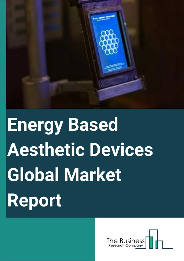 Energy-Based Aesthetic Devices Global Market Report 2024 – By Technology (Laser-Based, Light-Based, Electromagnetic Energy-Based, Ultrasound-Based, Cryolipolysis, Other Technologies), By Gender (Female, Male), By Distribution Channel (Indirect, Direct), By Application (Body Contouring And Skin Tightening, Skin Rejuvenation, Hair Removal, Leg Vein Treatment, Pigmented Lesion And Tattoo Removal, Vaginal Rejuvenation, Other Applications), By End-User (Hospital Or Surgery Center, Medspa, Traditional Spa, HCP Owned Clinic) – Market Size, Trends, And Global Forecast 2024-2033