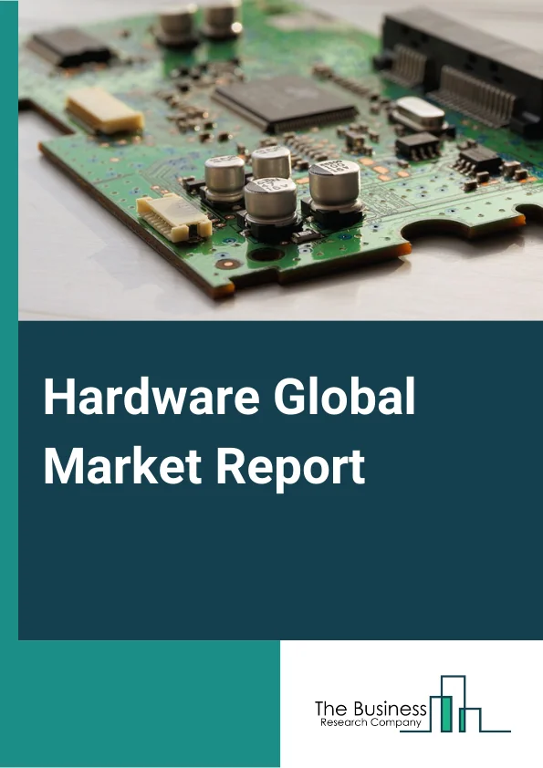 Hardware Global Market Report 2024 – By Type (Furniture Hardware, Motor Vehicle Hardware, Builder's Hardware, Other Hardware), By End User (B2B, B2C), By Sales Channel (OEM, Aftermarket) – Market Size, Trends, And Global Forecast 2024-2033