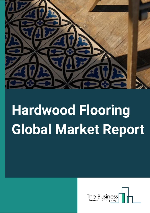 Hardwood Flooring Global Market Report 2024 – By Product Type (Solid Wood, Engineered Wood ), By Raw Material (Red Oak, White Oak, Maple, Other Raw Materials ), By Design Outlook (Plank, Strip, Parquet, Other Designs ), By Distribution Channel (Offline Stores, Online Stores) – Market Size, Trends, And Global Forecast 2024-2033