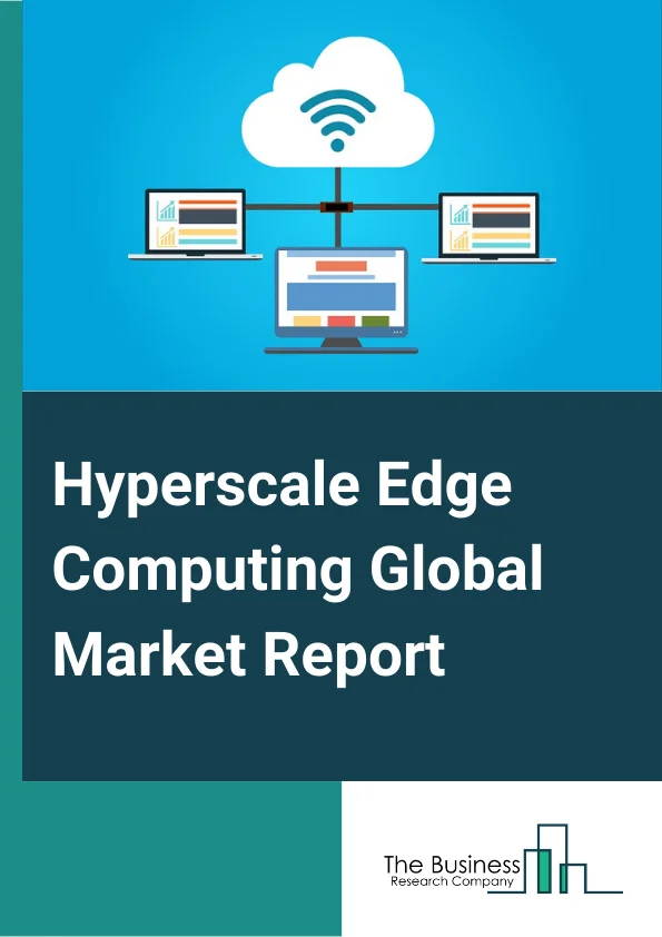 Hyperscale Edge Computing Global Market Report 2024 – By Component (Hardware, Software, Service), By Enterprise Size (Small and Medium Size Enterprises (SMEs), Large Enterprises), By Application (Industrial IoT, Content Delivery, AR (Augmented Reality) Or VR (Virtual Reality), Remote Monitoring, Other Applications), By End-User (IT (Information Technology) And Telecom, Government, Healthcare, BFSI (Banking, Financial Services And Insurance), Retail, Utility, Manufacturing, Other End-Users) – Market Size, Trends, And Global Forecast 2024-2033