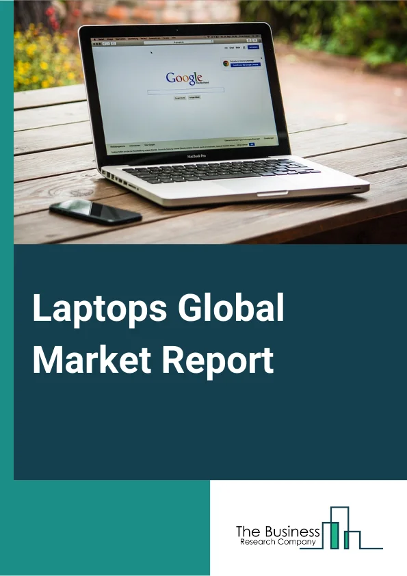 Laptops Global Market Report 2024 – By Type (Ultrabook, Netbook, Notebook, Other Types), By Laptop Screen Size (More than 17", 15.0" to 16.9", 13" to 14.9"), By End-Use (Personal, Business, Gaming) – Market Size, Trends, And Global Forecast 2024-2033