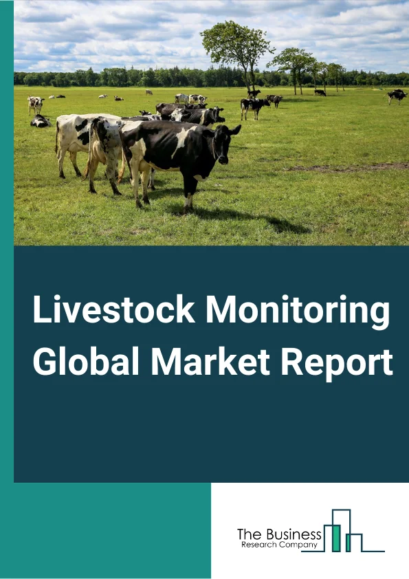 Livestock Monitoring Global Market Report 2024 – By Livestock Type (Cattle, Poultry, Swine, Equine, Other Livestocks), By Offering (Hardware, Software, Services), By Application (Milk Harvesting Management, Heat Detection Monitoring, Feeding Management, Heat Stress Management, Health Monitoring Management, Sorting And Weighing Management) – Market Size, Trends, And Global Forecast 2024-2033