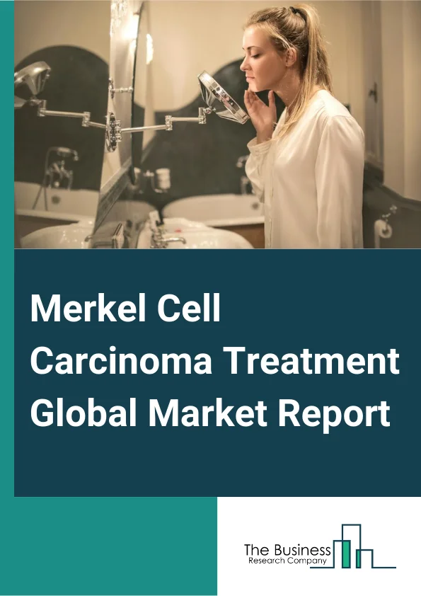 Merkel Cell Carcinoma Treatment Global Market Report 2024 – By Diagnosis (Physical Examination, Sentinel Node Biopsy, Imaging Test), By Therapy (Surgical Excision, Micrographic Surgery, Radiation, Chemotherapy, Other Therapies), By Route Of Administration (Oral, Parenteral), By Distribution Channel (Hospital Pharmacy, Online Pharmacy, Retail Pharmacy), By End User (Hospitals, Homecare, Specialty Centers, Other End Users) – Market Size, Trends, And Global Forecast 2024-2033