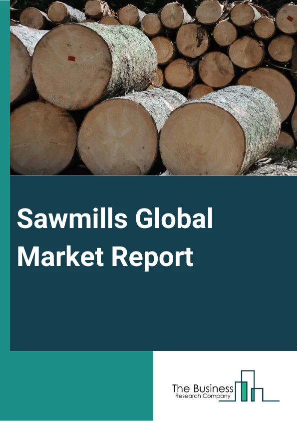 Sawmills Global Market Report 2024 – By Product (Softwood Lumber, Hardwood Lumber), By Technology (Chain Sawmills, Band Sawmills, Circular Sawmills), By Application (Construction, Furniture, Packaging And Joinery Industries, Others Applications) – Market Size, Trends, And Global Forecast 2024-2033