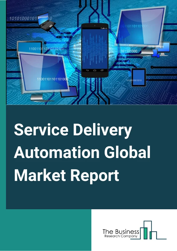 Service Delivery Automation Global Market Report 2024 – By Type (IT Process Automation, Business Process Automation), By Component (Software, Services), By User Type (Large Enterprises, Small And Medium Enterprises), By Industry Vertical (BFSI, Healthcare, Travel, Hospitality And Leisure, It And Telecom, Manufacturing, Transport And Logistics, Retail, Others Vertical Industry) – Market Size, Trends, And Global Forecast 2024-2033