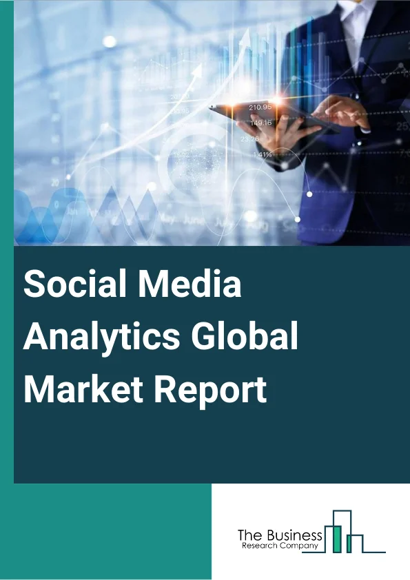 Social Media Analytics Global Market Report 2024 – By Component (Software, Services), By Deployment (On-Premise, Cloud), By Organization Size (Small And Medium Enterprises, Large Enterprises), By Application (Customer Segmentation And Targeting, Competitor Benchmarking, Multichannel Campaign Management, Customer Behavioral Analysis, Marketing Management), By End-User Industry (Banking And Financial Services, IT And Telecommunications, Retail, Healthcare, Government Services, Media And Entertainment, Utilities, Transportation And Logistics, Other End Users) – Market Size, Trends, And Global Forecast 2024-2033