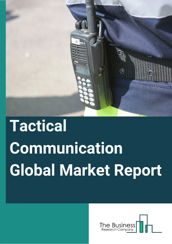 Tactical Communication Global Market Report 2024 – By Product (Networking Radios, Multiband RadioSATCOM (Satellite Communication), Video Processors, Other Products), By Platform (Underwater Tactical Communication Systems, Airborne Tactical Communication Systems, Land Tactical Communication Systems, Shipborne Tactical Communication Systems), By Technology (Time Division Multiplexing, Next Generation Networks), By Application (Integrated Strategic Resources, Communication, Combat, Command And Control, Other Applications) – Market Size, Trends, And Global Forecast 2024-2033