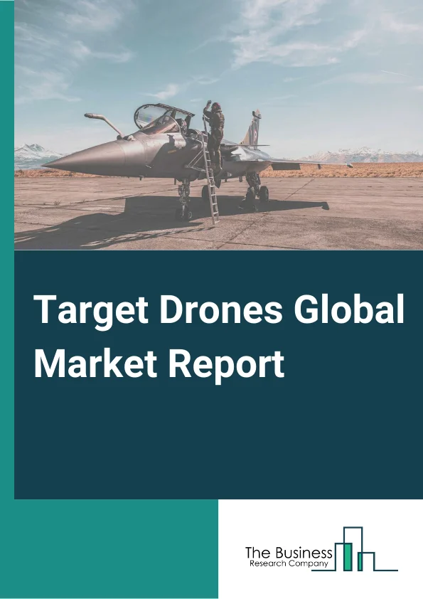 Target Drones Global Market Report 2024 – By Target( Aerial Target, Ground Target, Marine Target ), By Mode Of Operation( Autonomous, Remotely Piloted), By Engine Type( Internal Combustion Engine, Jet Engine, Other Engine Types), By Application( Combat Training, Target And Decoy, Reconnaissance, Target Identification, Target Acquisition), By End Use( Defense, Commercial) – Market Size, Trends, And Global Forecast 2024-2033
