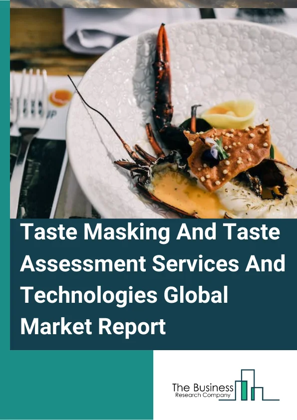 Taste Masking And Taste Assessment Services And Technologies