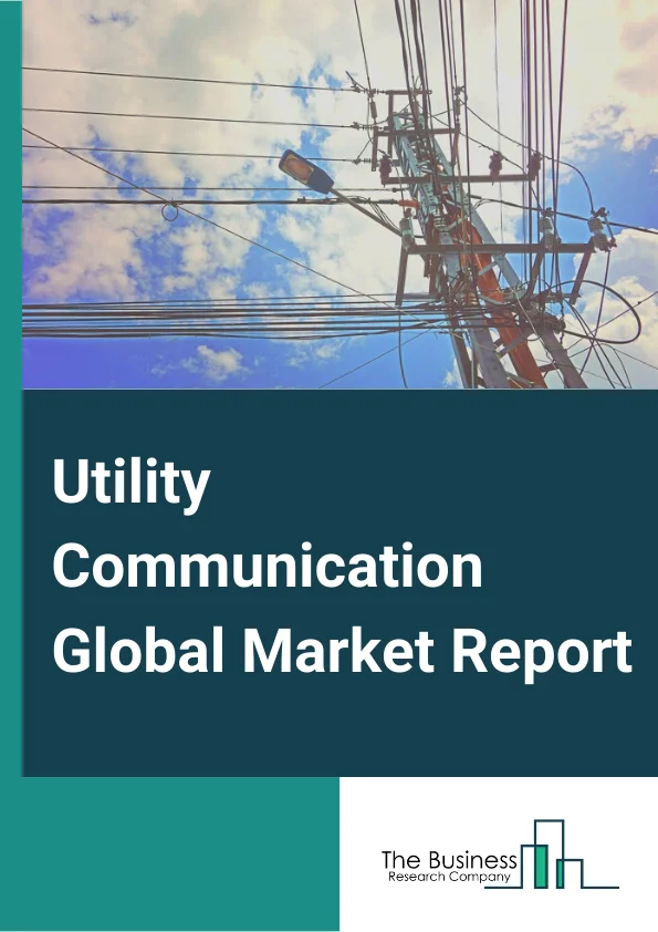 Utility Communication Global Market Report 2024 – By Technology( Wired, Wireless ), By Utility( Public, Private ), By Components( Hardware, Software ), By Application( Transmission and Distribution, Oil and Gas ), By End-User( Residential, Commercial, Industrial) – Market Size, Trends, And Global Forecast 2024-2033