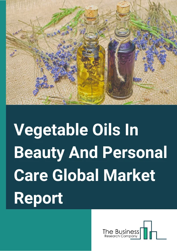Vegetable Oils In Beauty And Personal Care