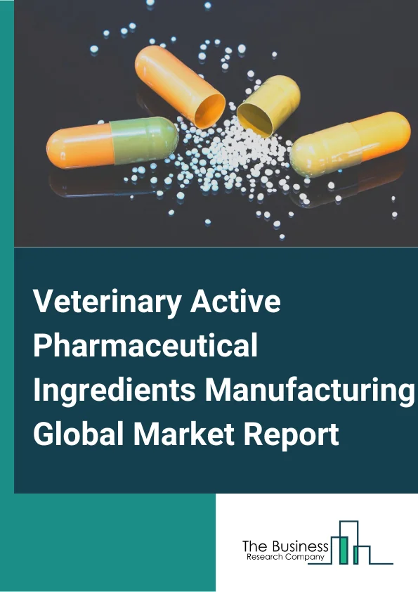 Veterinary Active Pharmaceutical Ingredients Manufacturing Global Market Report 2024 – By Product( Antiparasitic, Anti-Infectives, Vaccines, NSAIDs), By Service Type( In House, Contract Outsourcing), By Synthesis Type( Chemical Based API, Biological API, Highly Potent API) – Market Size, Trends, And Global Forecast 2024-2033