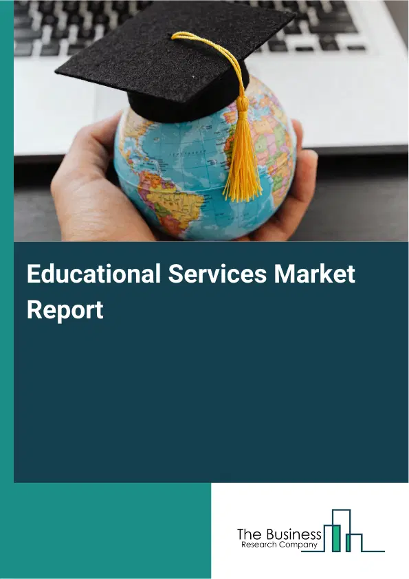 Educational Services Market Report 2026 Educational Services Market Report 2026