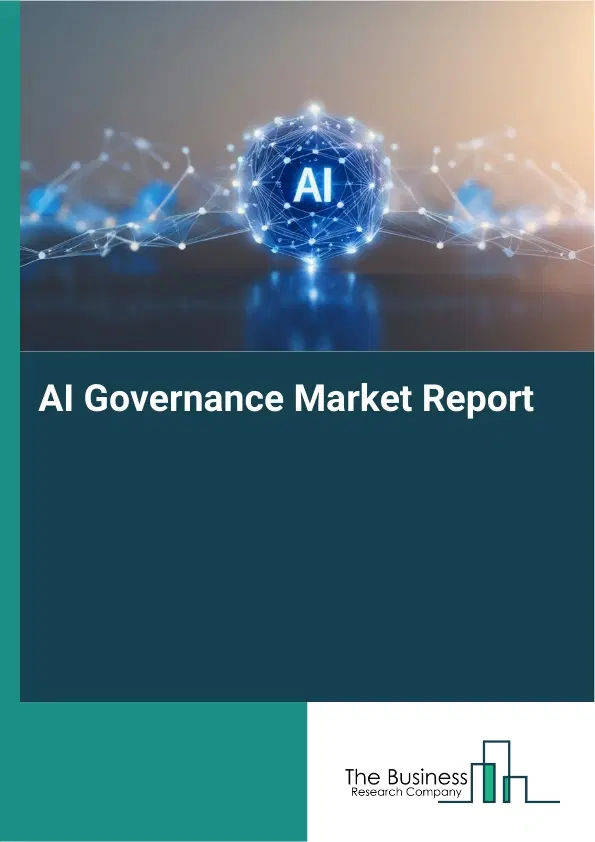 Global AI Governance Market Report 2026 Global AI Governance Market Report 2026