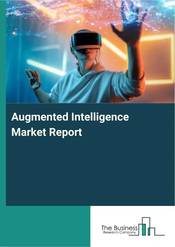 Augmented Intelligence Market Report 2026 Augmented Intelligence Market Report 2026