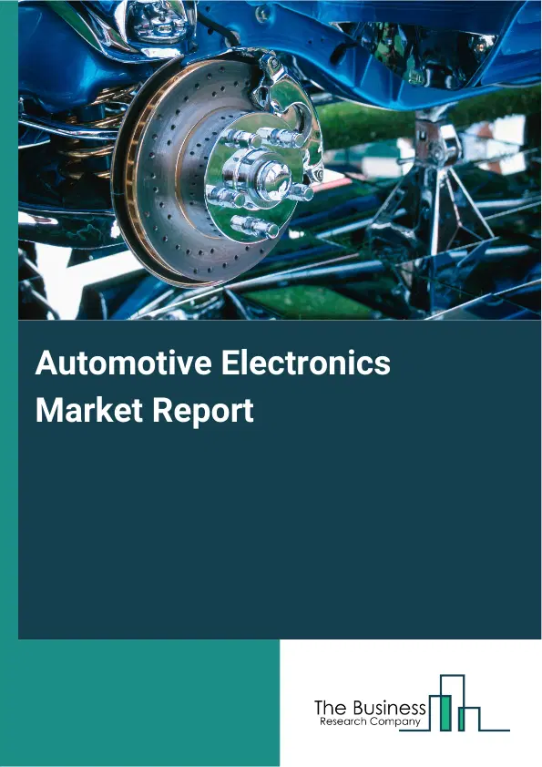 Global Automotive Electronics Market Report 2026 Global Automotive Electronics Market Report 2026