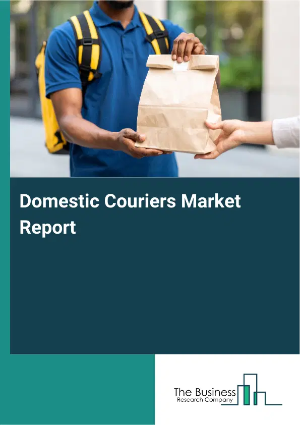 Domestic Couriers Market Report 2026 Domestic Couriers Market Report 2026