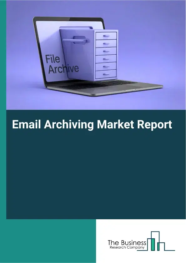 Email Archiving Market Report 2026 Email Archiving Market Report 2026