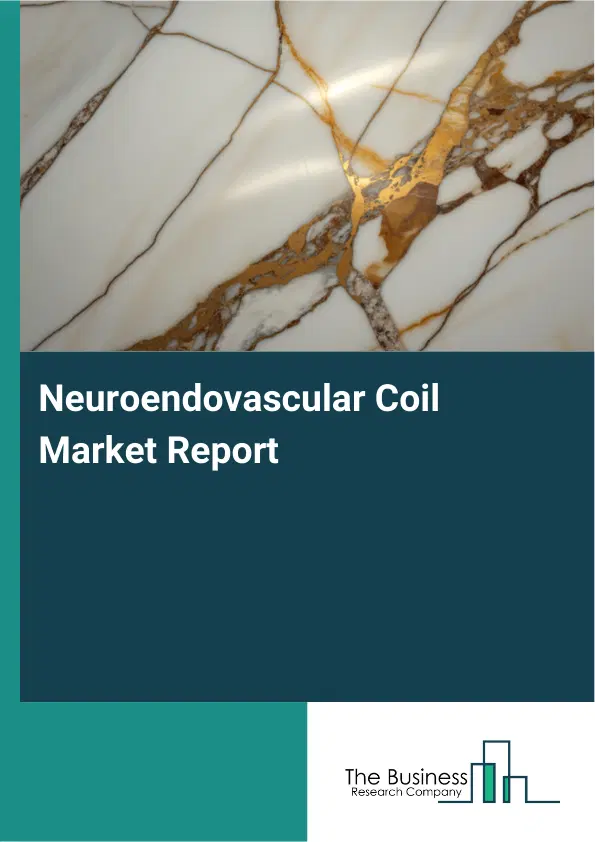 Global Neuroendovascular Coil Market Report 2026 Global Neuroendovascular Coil Market Report 2026