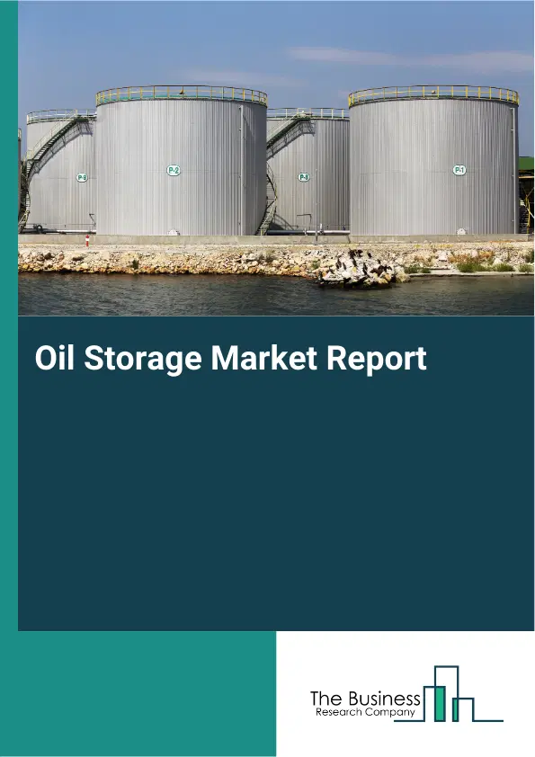 Global Oil Storage Market Report 2026 Global Oil Storage Market Report 2026
