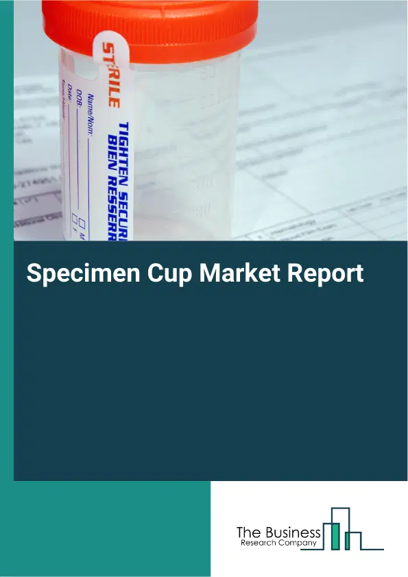Specimen Cup Market Report 2026 Specimen Cup Market Report 2026
