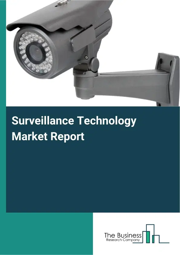 Global Surveillance Technology Market Report 2026 Global Surveillance Technology Market Report 2026