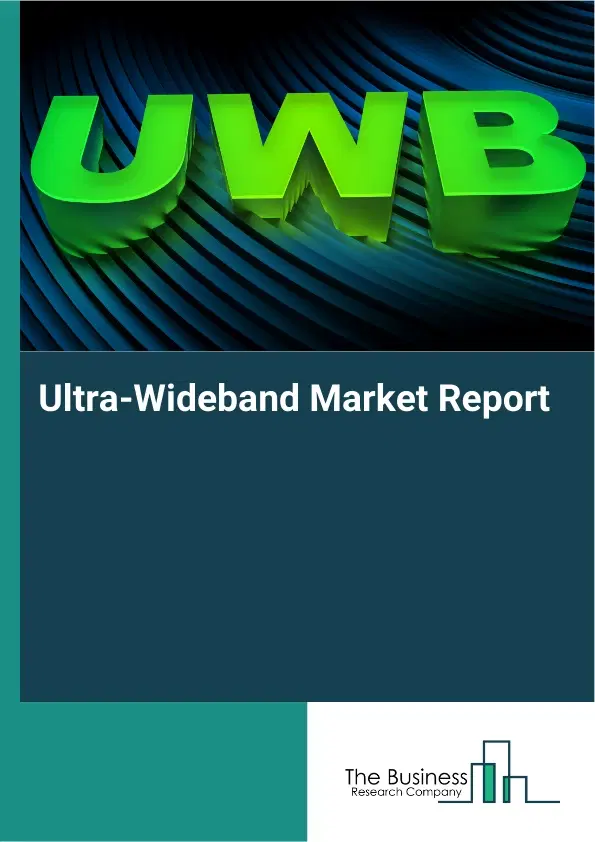 Ultra-Wideband Market Report 2026 Ultra-Wideband Market Report 2026