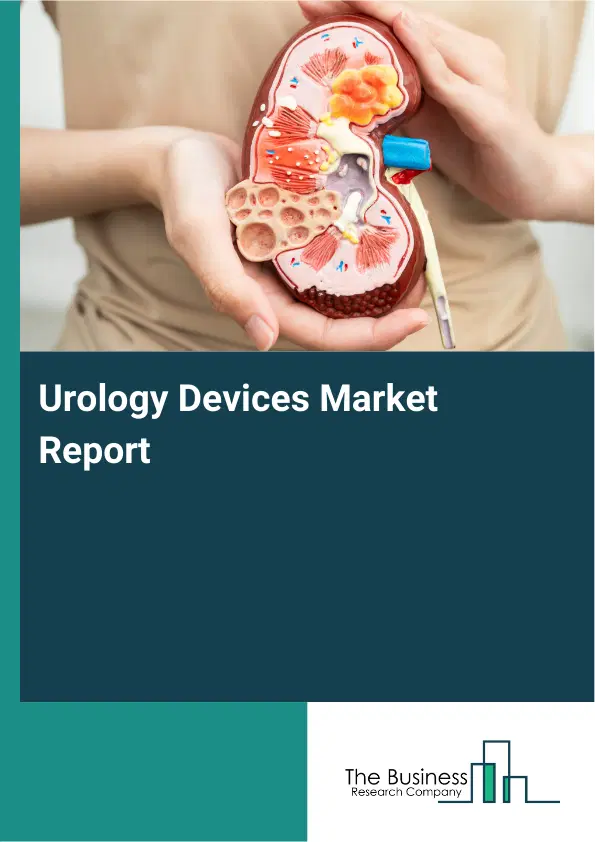 Global Urology Devices Market Report 2026 Global Urology Devices Market Report 2026