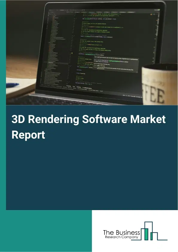 3D Rendering Software Market Report 2026 3D Rendering Software Market Report 2026