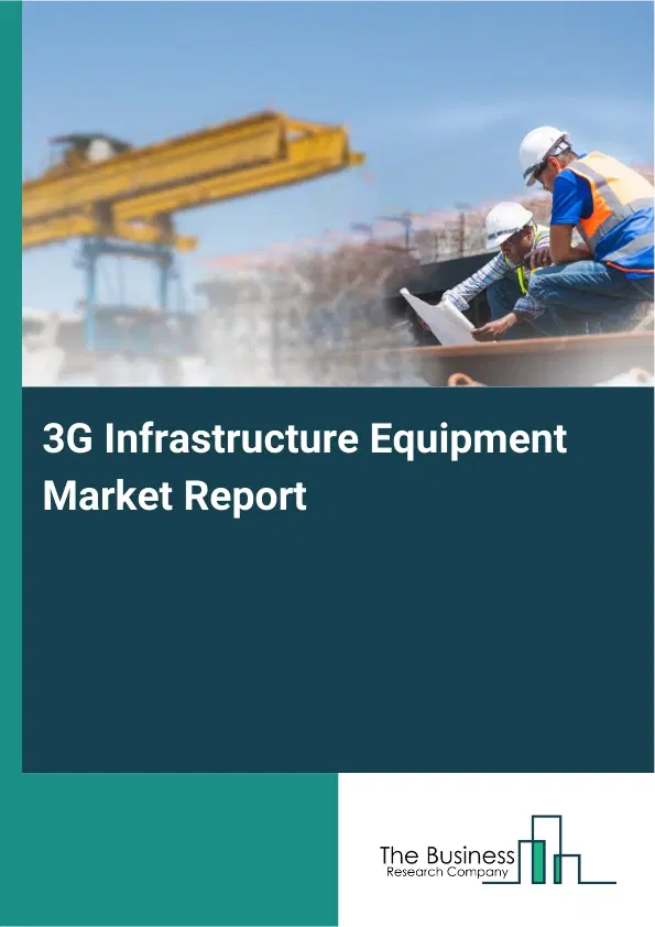 3G Infrastructure Equipment Market Report 2026 3G Infrastructure Equipment Market Report 2026
