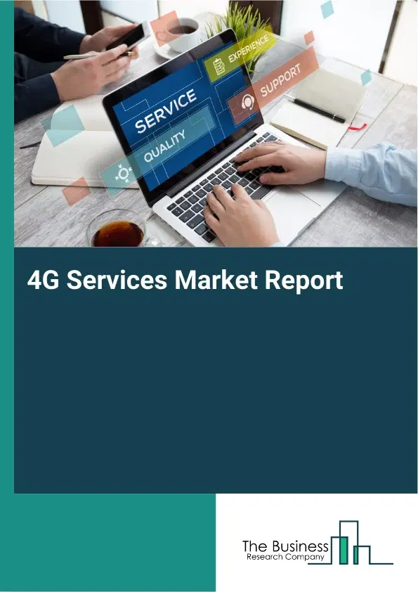 4G Services Market Report 2026 4G Services Market Report 2026