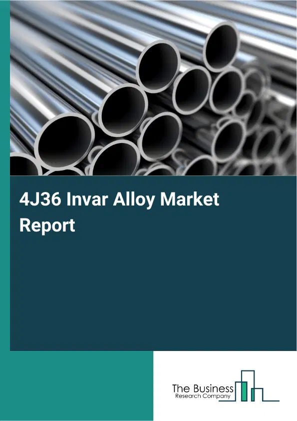 4J36 Invar Alloy Market Report 2026 4J36 Invar Alloy Market Report 2026
