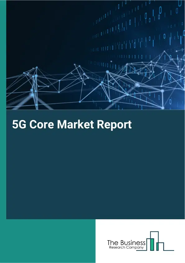 5G Core Market Report 2026 5G Core Market Report 2026