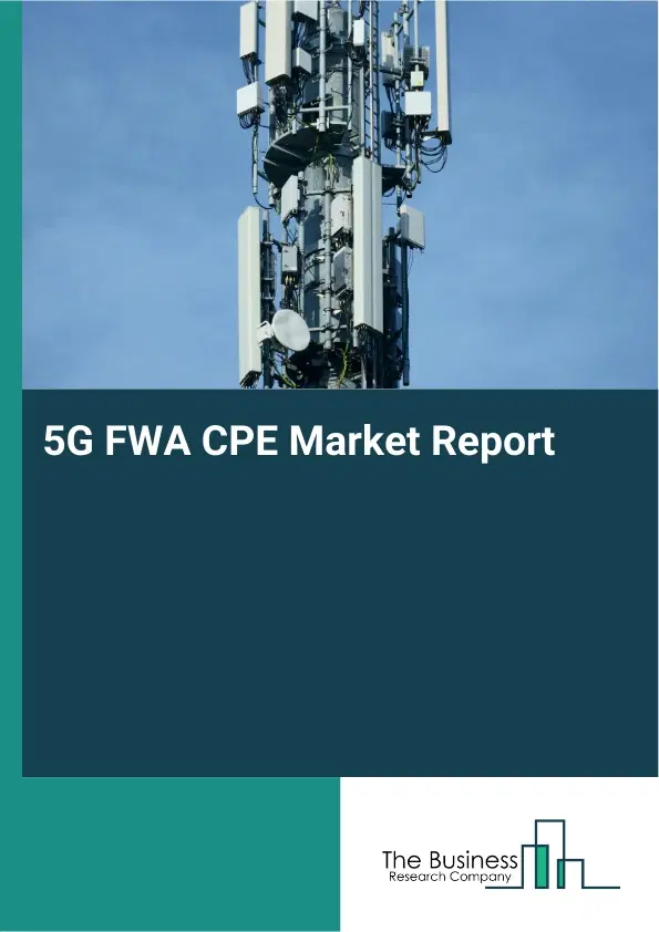 5G FWA CPE Market Report 2026 5G FWA CPE Market Report 2026