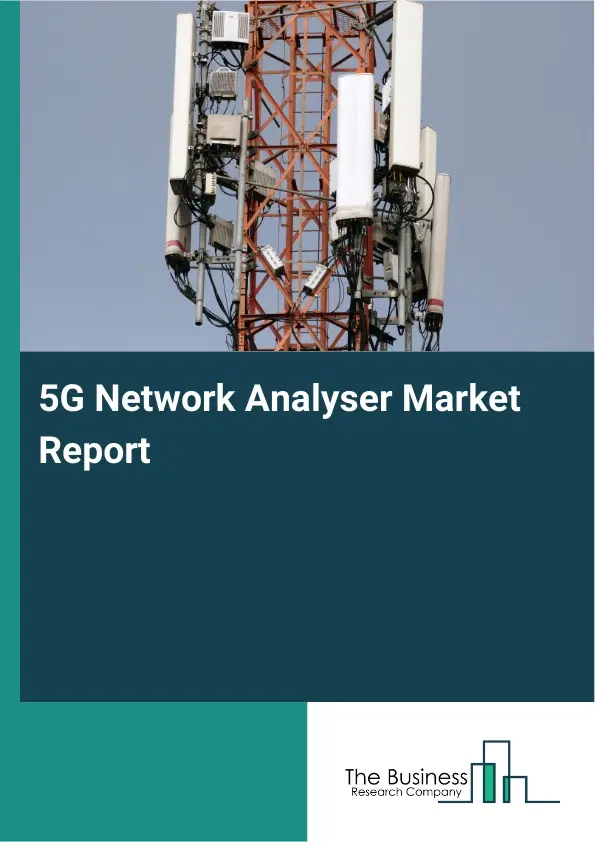 5G Network Analyser Market Report 2026 5G Network Analyser Market Report 2026