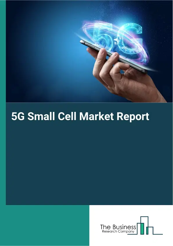 5G Small Cell Market Report 2026 5G Small Cell Market Report 2026