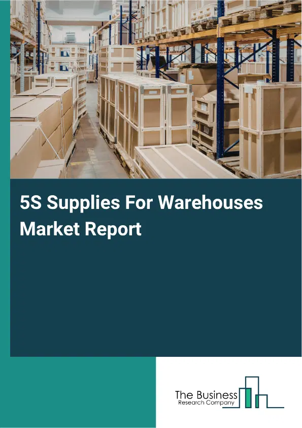 5S Supplies For Warehouses Market Report 2026 5S Supplies For Warehouses Market Report 2026