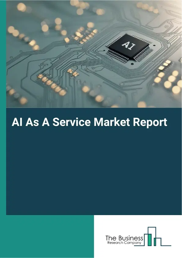 AI As A Service Market Report 2026 AI As A Service Market Report 2026
