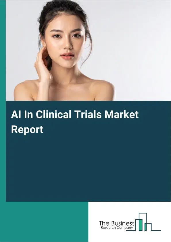 AI In Clinical Trials Market Report 2026 AI In Clinical Trials Market Report 2026