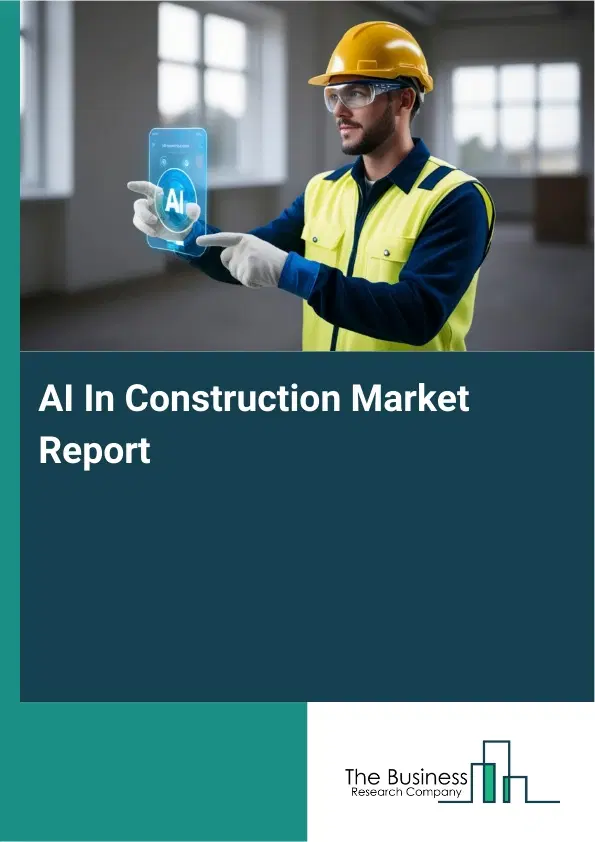AI In Construction Market Report 2026 AI In Construction Market Report 2026
