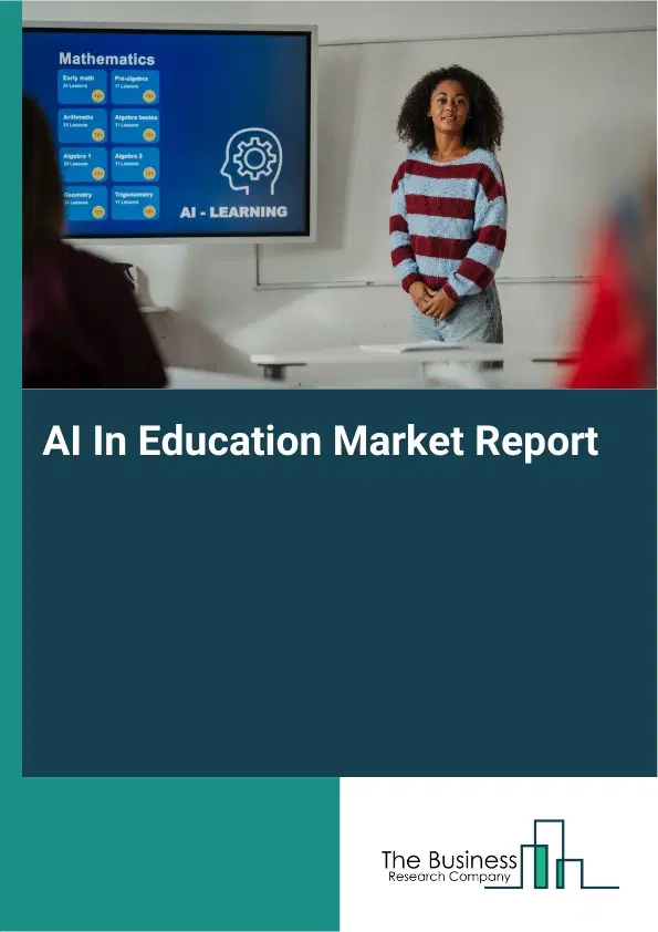 Global AI In Education Market Report 2026 Global AI In Education Market Report 2026