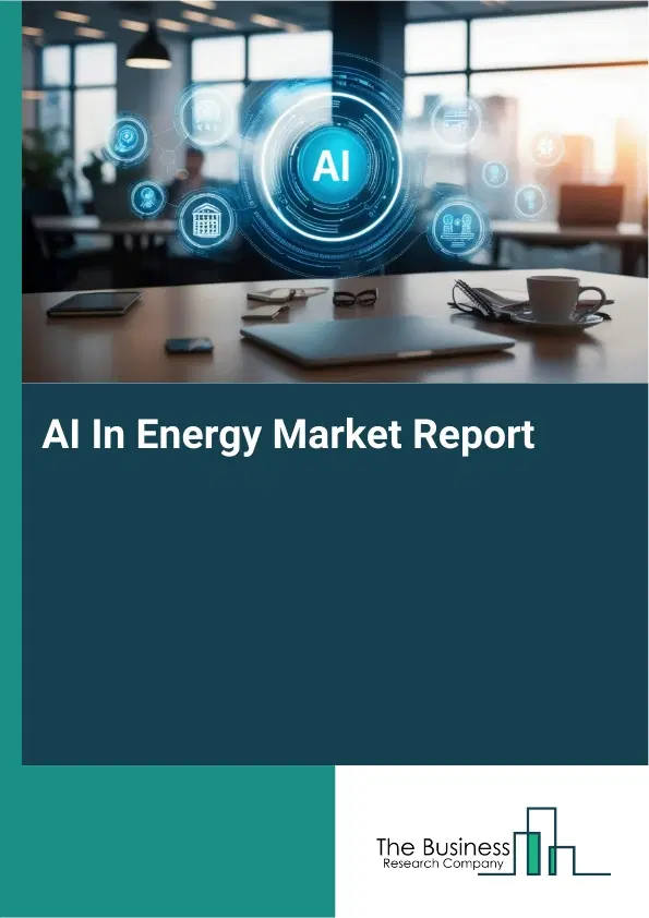 Global AI In Energy Market Report 2026 Global AI In Energy Market Report 2026