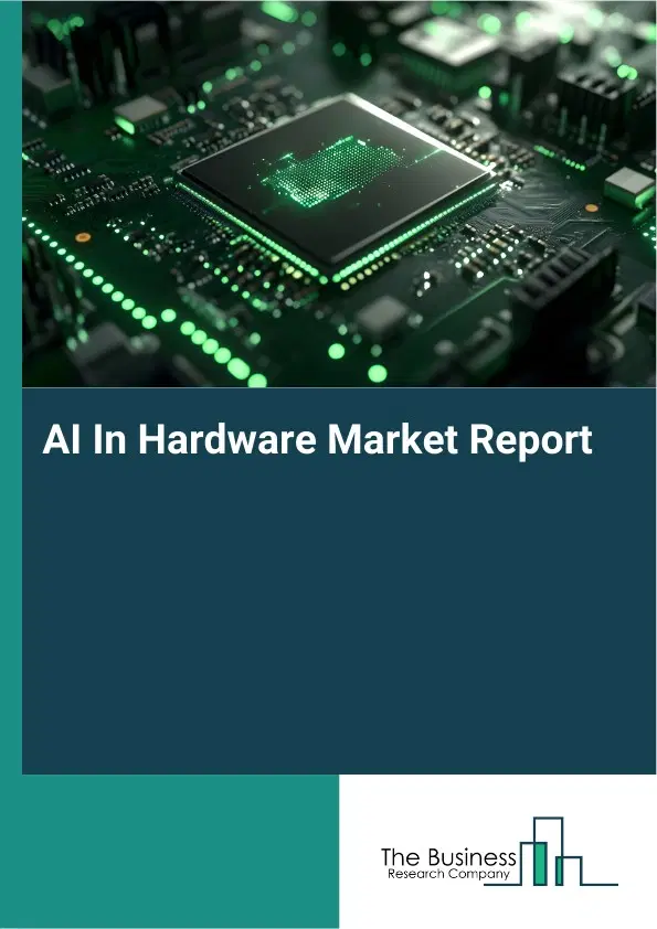AI In Hardware Market Report 2026 AI In Hardware Market Report 2026