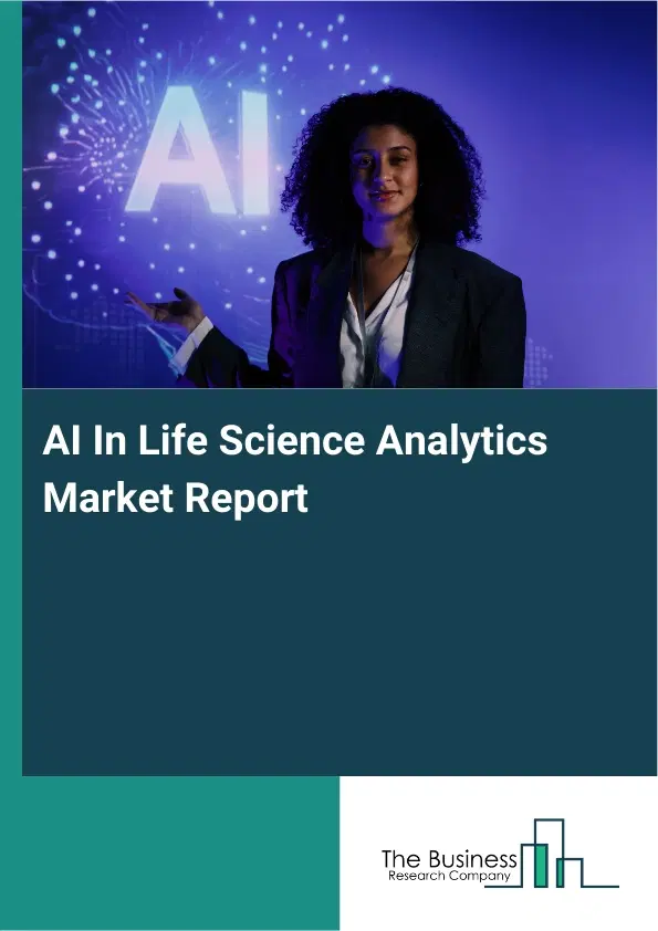 AI In Life Science Analytics Market Report 2026 AI In Life Science Analytics Market Report 2026