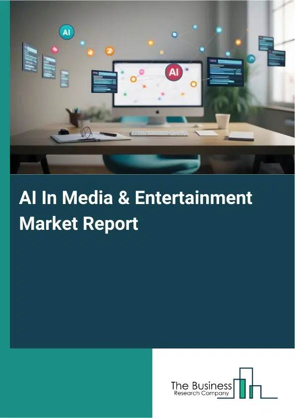 AI In Media & Entertainment Market Report 2026 AI In Media & Entertainment Market Report 2026