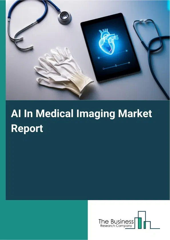 Global AI In Medical Imaging Market Report 2026 Global AI In Medical Imaging Market Report 2026