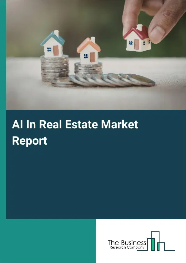 Global AI In Real Estate Market Report 2026 Global AI In Real Estate Market Report 2026