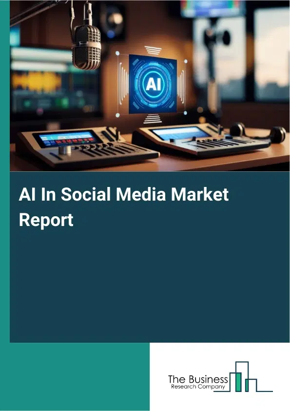 AI In Social Media Market Report 2026 AI In Social Media Market Report 2026
