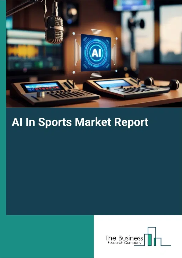 Global AI In Sports Market Report 2026 Global AI In Sports Market Report 2026